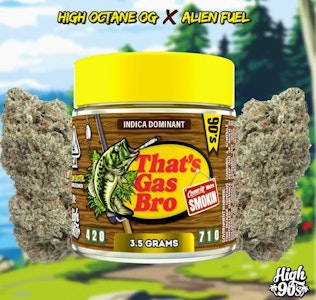 High 90s - THATS GAS BRO | 3.5G | INDICA